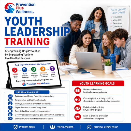Youth Leadership Training: Strengthening Drug Prevention by Empowering Youth to Live Healthy Lifestyles - Prevention Plus Wellness, LLC