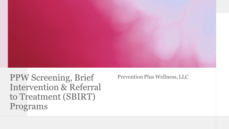 PPW Screening, Brief Intervention & Referral to Treatment (SBIRT) Programs