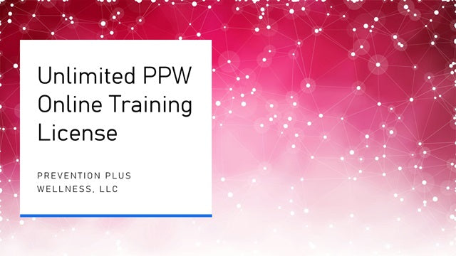 Unlimited PPW Online Training License - Prevention Plus Wellness, LLC